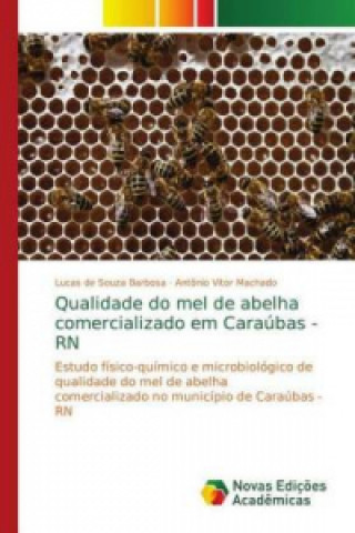 Carte Qualidade do mel de abelha comercializado em Caraúbas - RN Lucas de Souza Barbosa