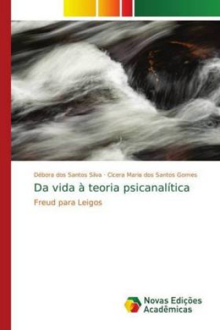 Kniha Da vida ? teoria psicanalítica Débora dos Santos Silva