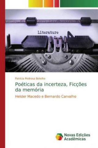 Kniha Poéticas da incerteza, Ficç?es da memória Patrícia Pedrosa Botelho