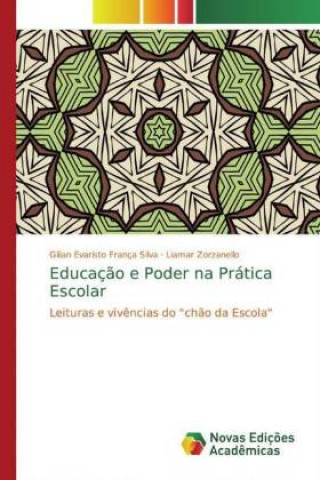 Kniha Educaç?o e Poder na Prática Escolar Gilian Evaristo França Silva