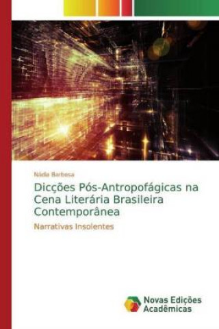 Kniha Dicç?es Pós-Antropofágicas na Cena Literária Brasileira Contemporânea Nádia Barbosa