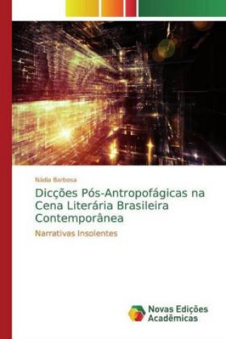 Knjiga Dicç?es Pós-Antropofágicas na Cena Literária Brasileira Contemporânea Nádia Barbosa