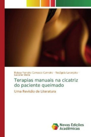 Książka Terapias manuais na cicatriz do paciente queimado Raissa Ferreira Carrasco Carneiro