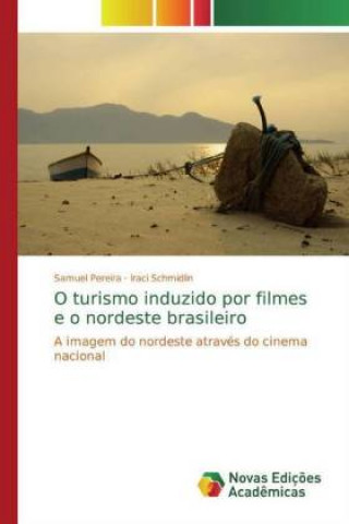 Kniha O turismo induzido por filmes e o nordeste brasileiro Samuel Pereira