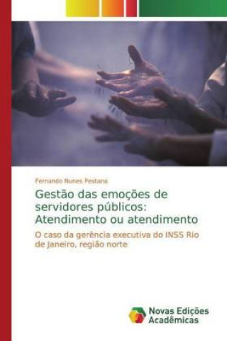 Buch Gest?o das emoç?es de servidores públicos: Atendimento ou atendimento Fernando Nunes Pestana