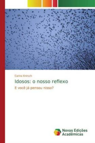 Knjiga Idosos: o nosso reflexo Carina Knirsch