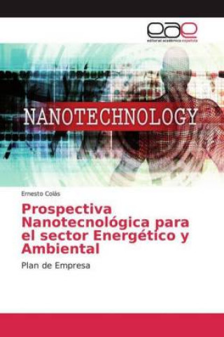 Knjiga Prospectiva Nanotecnológica para el sector Energético y Ambiental Ernesto Colás