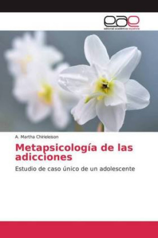 Carte Metapsicología de las adicciones A. Martha Chirieleison