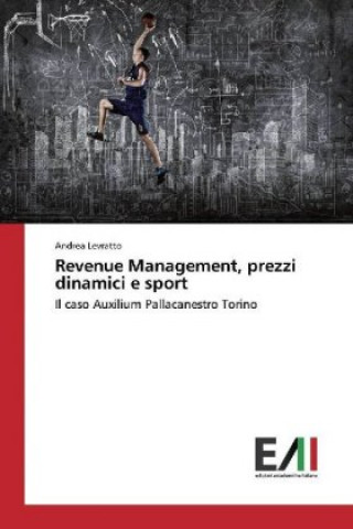 Carte Revenue Management, prezzi dinamici e sport Andrea Levratto