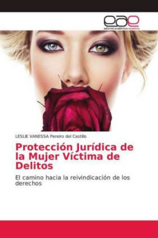 Livre Protección Jurídica de la Mujer Víctima de Delitos Leslie Vanessa Pereiro del Castillo