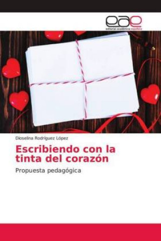 Книга Escribiendo con la tinta del corazón Dioselina Rodríguez López