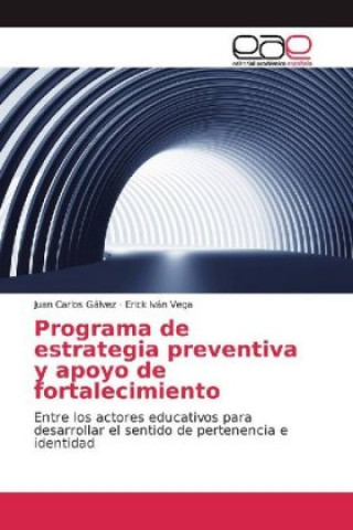 Kniha Programa de estrategia preventiva y apoyo de fortalecimiento Juan Carlos Gálvez