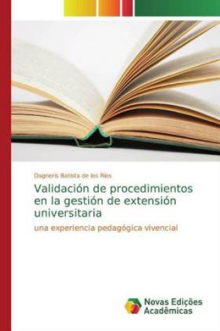 Книга Validación de procedimientos en la gestión de extensión universitaria Dagneris Batista de los Ríos
