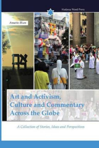 Kniha Art and Activism, Culture and Commentary Across the Globe Annette Blum