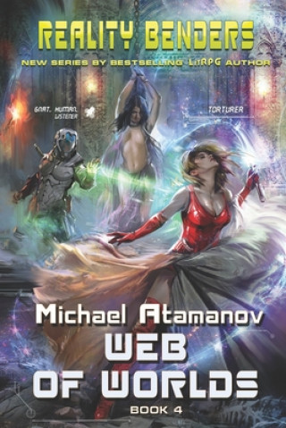 Книга Web of Worlds (Reality Benders Book #4): LitRPG Series Michael Atamanov