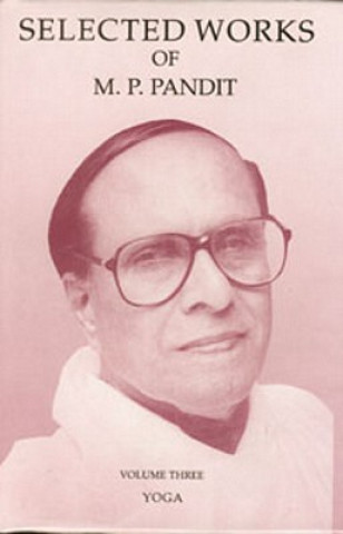 Book Selected Works of M.P. Pandit Vol. 3: Yoga M. P. Pandit