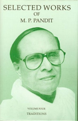 Könyv Selected Works of M.P. Pandit Vol. 4: Traditions M. P. Pandit