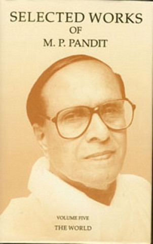 Knjiga Selected Works of M.P. Pandit Vol. 5: The World M. P. Pandit