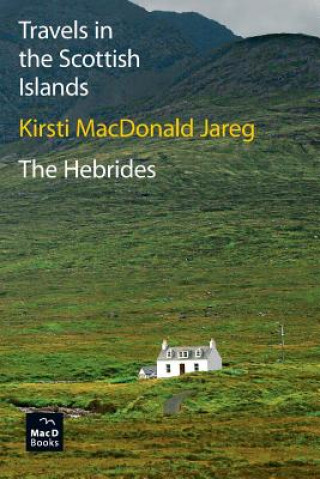 Book Travels in the Scottish Islands. The Hebrides Kirsti MacDonald Jareg