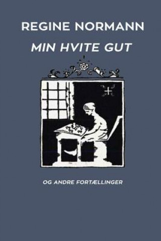 Kniha Min Hvite Gut og Andre Fortaellinger Regine Normann