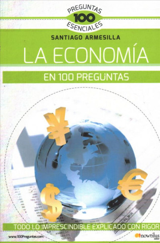 Книга La Economía En 100 Preguntas Santiago Javier Armesilla Conde