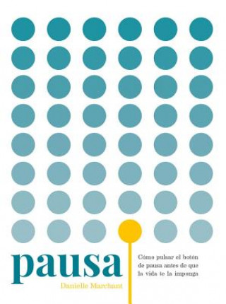 Книга Pausa : cómo pulsar el botón de pausa antes de que la vida te la imponga Danielle Marchant
