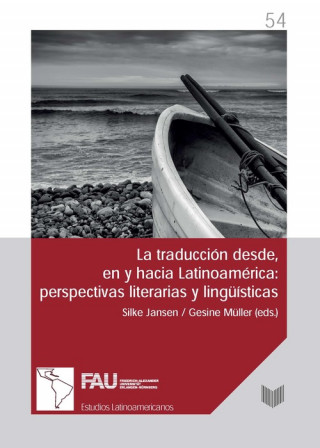Carte La traducción desde, en y hacia Latinoamérica : perspectivas literarias y lingüística 