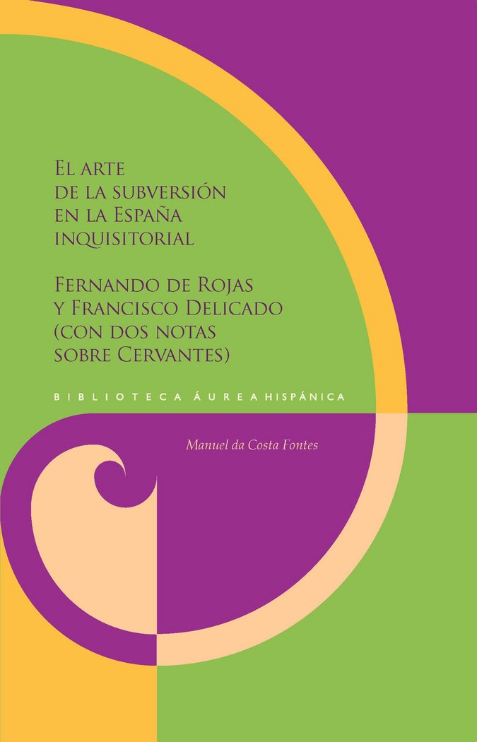 Carte El arte de la subversión en la Espa?a inquisitorial: Fernando de Rojas y Francisco Delicado (con dos notas sobre Cervantes) 
