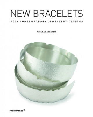 Kniha New Bracelets: 400+ Contemporary Jewellery Designs 
