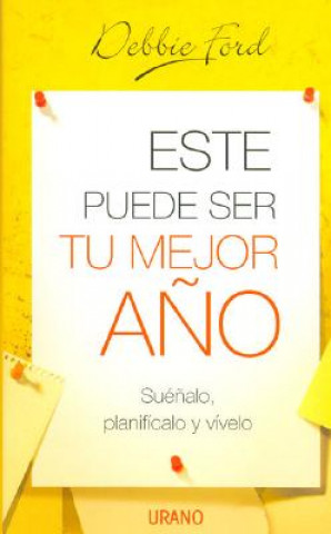 Könyv Este Puede Ser Tu Mejor Ano: Suenalo, Planificalo y Vivelo = The Best Year of Your Life Debbie Ford