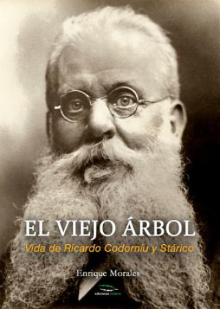 Kniha El viejo árbol . Vida de Ricardo Codorníu y Stárico Enrique Morales