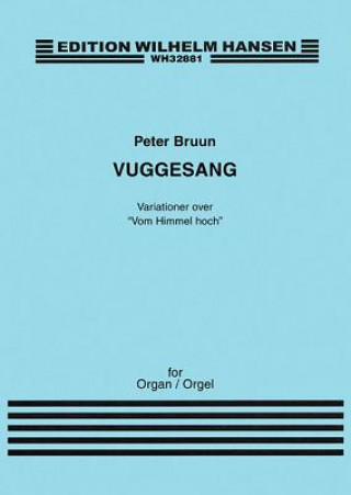 Kniha Vuggesang (Cradle Song): For Organ Solo Peter Bruun
