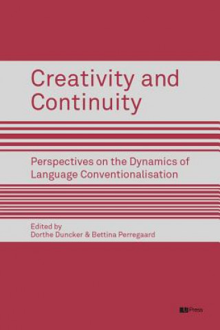 Könyv Creativity and Continuity: Perspectives on the Dynamics of Language Conventionalisation Dorthe Duncker