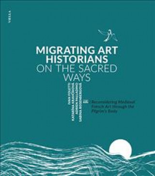Kniha Migrating Art Historians on the Sacred Ways Ivan Foletti