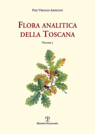Kniha Flora Analitica Della Toscana: Vol. 5 Pier Virgilio Arrigoni