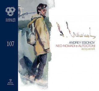 Kniha Andrey Esionov: Neo-Nomadi E Autoctoni. Acquerelli Elena Arti