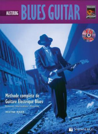 Kniha Blues Guitar: Mastering [With CD (Audio)] Wayne Riker