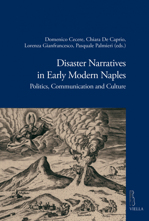 Kniha Disaster Narratives in Early Modern Naples: Politics, Communication and Culture Giancarlo Alfano