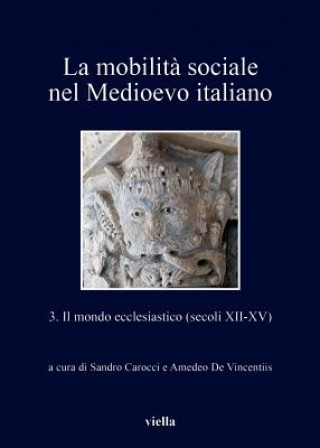 Könyv La Mobilita Sociale Nel Medioevo Italiano 3: Il Mondo Ecclesiastico (Secoli XII-XV) Giulia Barone