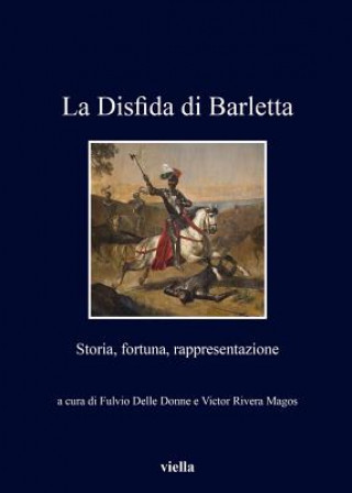 Book La Disfida Di Barletta: Storia, Fortuna, Rappresentazione Duccio Balestracci