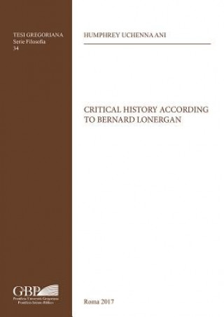 Kniha Critical History According to Bernard Lonergan Gregorian &. Biblical Press