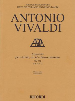 Kniha Concerto for Violin, Strings and Basso Continuo - Rv324, Op. 6 No. 1: Critical Edition Score Alessandro Borin