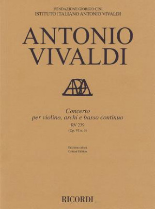 Kniha Concerto for Violin, Strings and Basso Continuo - Rv239, Op. 6 No. 6: Critical Edition Score Alessandro Borin