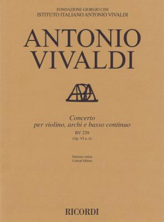 Carte Concerto for Violin, Strings and Basso Continuo - Rv239, Op. 6 No. 6: Critical Edition Score Alessandro Borin