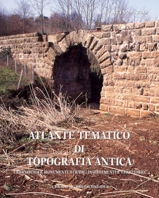 Książka Atlante Tematico Di Topografia Antica 29-2019: Urbanistica E Monumenti, Strade, Insediamenti E Territorio Stefania Quilici Gigli