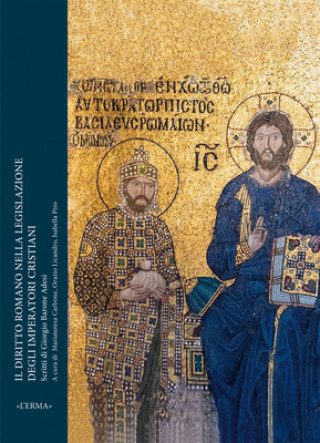 Kniha Il Diritto Romano Nella Legislazione Degli Imperatori Cristiani: Scritti Di Giorgio Barone Adesi Mariateresa Carbone