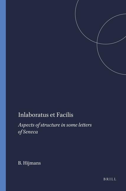 Kniha Inlaboratus Et Facilis: Aspects of Structure in Some Letters of Seneca B. L. Hijmans