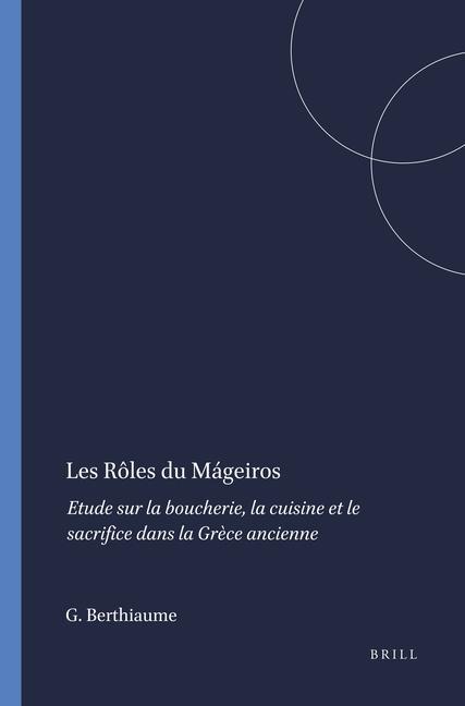 Kniha Les Rôles Du Mágeiros: Etude Sur La Boucherie, La Cuisine Et Le Sacrifice Dans La Gr?ce Ancienne Berthiaume