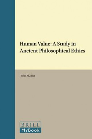 Knjiga Human Value: A Study in Ancient Philosophical Ethics John M. Rist