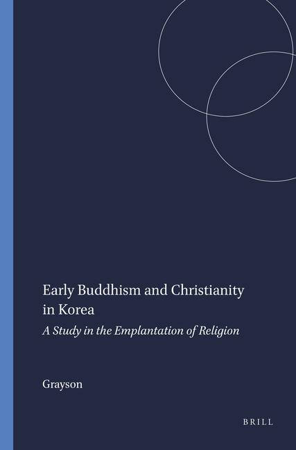 Kniha Early Buddhism and Christianity in Korea: A Study in the Emplantation of Religion Grayson